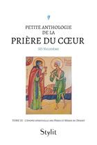 Couverture du livre « Petite anthologie de la prière du coeur Tome 3 : L'épopée spirituelle des Pères et Mères du Désert » de Sd Nicodeme aux éditions Stylit