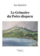 Couverture du livre « Le grimoire du poète disparu » de Eric Dracius aux éditions Baudelaire