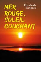 Couverture du livre « Mer rouge, soleil couchant » de Elisabeth Langres aux éditions Librinova