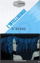 Couverture du livre « L'intelligence d'eviko » de Ida Junker aux éditions Librinova