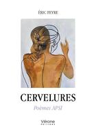 Couverture du livre « Cervelures : Poèmes APSI » de Eric Peyre aux éditions Verone