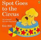 Couverture du livre « Spot goes to the circus » de Eric Hill aux éditions Children Pbs