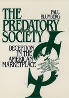 Couverture du livre « The Predatory Society: Deception in the American Marketplace » de Blumberg Paul aux éditions Oxford University Press Usa