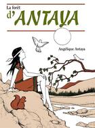 Couverture du livre « La foret d antaya » de Angelique Antaya aux éditions Les Editions Des Plaines