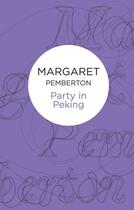 Couverture du livre « Party in Peking » de Pemberton Margaret aux éditions Pan Macmillan