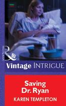 Couverture du livre « Saving Dr. Ryan (Mills & Boon Vintage Intrigue) » de Karen Templeton aux éditions Mills & Boon Series