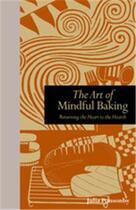 Couverture du livre « The art of mindful baking meditations on the joys of making bread » de Chapman aux éditions Ivy Press