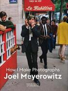 Couverture du livre « Joel meyerowitz how i make photographs » de Joel Meyerowitz aux éditions Laurence King