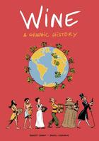 Couverture du livre « WINE - A GRAPHIC HISTORY » de Benoist Simmat et Daniel Casanave aux éditions Self Made Hero