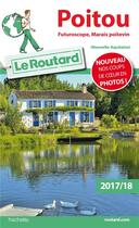 Couverture du livre « Guide du Routard ; Poitou ; Futuroscope, Marais poitevin (édition 2017/2018) » de Collectif Hachette aux éditions Hachette Tourisme