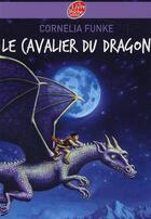 Couverture du livre « Cavalier du dragon t.1 » de Cornelia Funke aux éditions Le Livre De Poche Jeunesse