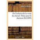 Couverture du livre « De l'achat et de la vente du cheval. these pour le doctorat » de Le Maitre Albert aux éditions Hachette Bnf