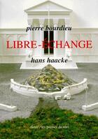 Couverture du livre « Libre-échange » de Bourdieu/Haacke aux éditions Seuil