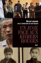 Couverture du livre « Un juge face aux Khmers rouges » de Marcel Lemonde et Jean Reynaud aux éditions Seuil