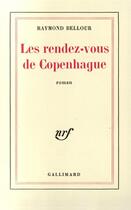 Couverture du livre « Les rendez-vous de copenhague » de Raymond Bellour aux éditions Gallimard