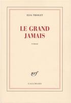 Couverture du livre « Le grand jamais » de Elsa Triolet aux éditions Gallimard