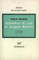 Couverture du livre « Splendeur et mort de joaquin murieta » de Pablo Neruda aux éditions Gallimard