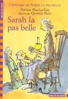 Couverture du livre « L'histoire de Sarah la pas belle Tome 1 : Sarah la pas belle » de Quentin Blake et Maclachlan Patricia aux éditions Gallimard-jeunesse