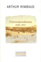 Couverture du livre « Correspondance, 1888-1891 » de Arthur Rimbaud aux éditions Gallimard