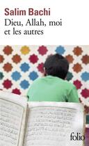 Couverture du livre « Dieu, Allah, moi et les autres » de Salim Bachi aux éditions Folio