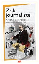 Couverture du livre « Zola journaliste ; articles et chroniques » de Émile Zola et Adeline Wrona aux éditions Flammarion