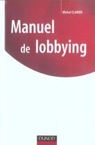 Couverture du livre « Manuel de lobbying » de Michel Clamen aux éditions Dunod