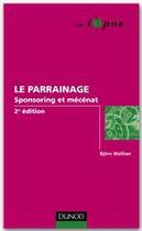 Couverture du livre « Le parrainage ; sponsoring et mécénat (2e édition) » de Bjorn Walliser et Christian Pinson aux éditions Dunod