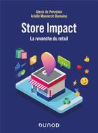 Couverture du livre « Store Impact : La revanche du retail » de Alexis De Prevoisin et Arielle Monnerot-Dumaine aux éditions Dunod