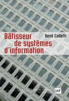 Couverture du livre « Bâtisseur de systèmes d'information » de Rene Colletti aux éditions Puf