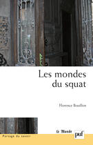 Couverture du livre « Les mondes du squat » de Florence Bouillon aux éditions Presses Universitaires De France