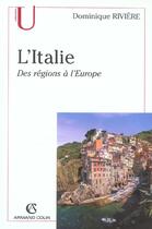 Couverture du livre « L'Italie ; des régions à l'Europe » de Dominique Riviere aux éditions Armand Colin