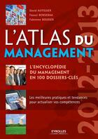 Couverture du livre « L'atlas du management 2012-2013 ; l'encyclopédie du management en 100 dossiers-clés » de Autissier Bense aux éditions Eyrolles