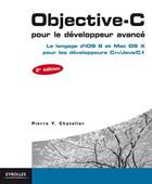 Couverture du livre « Objective-C pour le développeur avancé ; le langage d'iOS 6 et Mac OS X pour les développeurs C++/Java (2e édition) » de Pierre-Yves Chatelier aux éditions Eyrolles