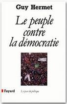 Couverture du livre « Le peuple contre la démocratie » de Guy Hermet aux éditions Fayard