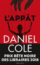 Couverture du livre « L'appât » de Daniel Cole aux éditions Robert Laffont