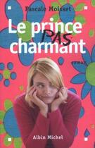 Couverture du livre « Le prince pas charmant » de Pascale Moisset aux éditions Albin Michel