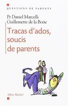 Couverture du livre « Tracas d'ados, soucis de parents » de Daniel Marcelli et Guillemette De La Borie aux éditions Albin Michel