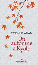 Couverture du livre « Un automne à Kyôto » de Corinne Atlan aux éditions Albin Michel