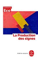 Couverture du livre « La production des signes » de Umberto Eco aux éditions Le Livre De Poche