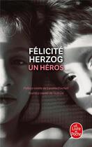 Couverture du livre « Un héros » de Felicite Herzog aux éditions Le Livre De Poche