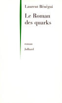 Couverture du livre « Le roman des quarks » de Laurent Benegui aux éditions Julliard