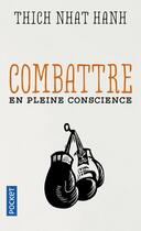 Couverture du livre « Combattre en pleine conscience » de Nhat Hanh aux éditions Pocket