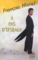 Couverture du livre « À pas d'oiseaux » de Francois Morel aux éditions Rocher