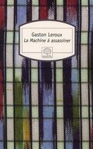 Couverture du livre « La machine à assassiner » de Gaston Leroux aux éditions Motifs