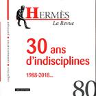 Couverture du livre « Hermes 80 - 30 ans d'indisciplines 1988-2018... » de Dominique Wolton aux éditions Cnrs