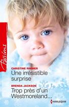 Couverture du livre « Une irrésistible surprise ; trop près d'un Westmoreland... » de Christine Rimmer et Brenda Jackson aux éditions Harlequin