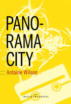 Couverture du livre « Panorama city » de Antoine Wilson aux éditions Buchet Chastel