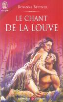 Couverture du livre « Le chant de la louve » de Rosanne Bittner aux éditions J'ai Lu