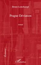 Couverture du livre « Prague déviation » de Bruno Lonchampt aux éditions L'harmattan