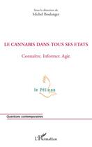 Couverture du livre « Le cannabis dans tous ses états ; connaître, informer, agir » de Michel Boulanger aux éditions Editions L'harmattan